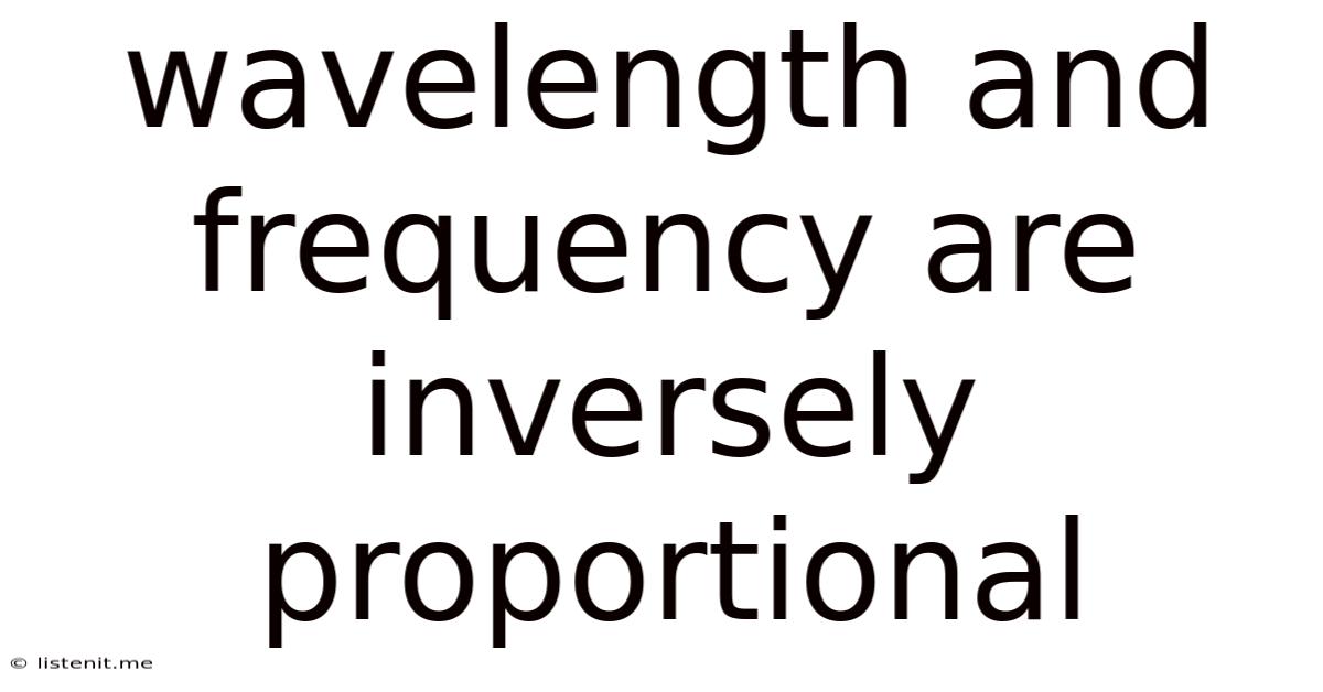 Wavelength And Frequency Are Inversely Proportional