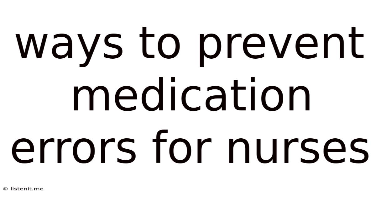 Ways To Prevent Medication Errors For Nurses