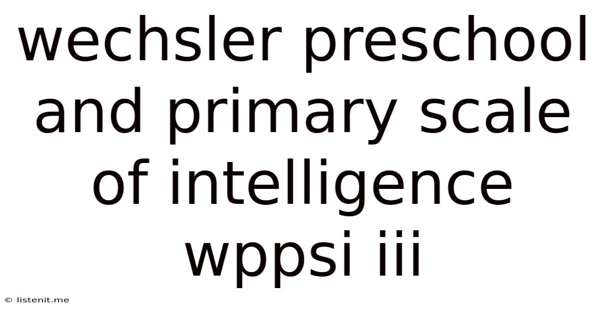 Wechsler Preschool And Primary Scale Of Intelligence Wppsi Iii