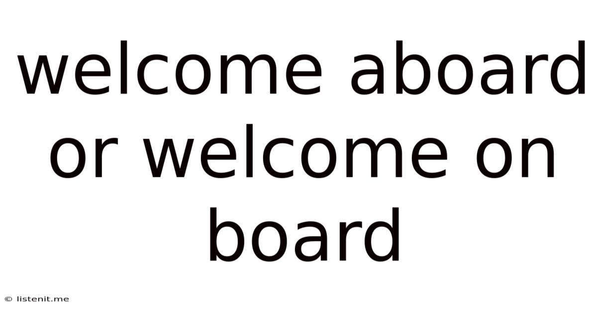 Welcome Aboard Or Welcome On Board