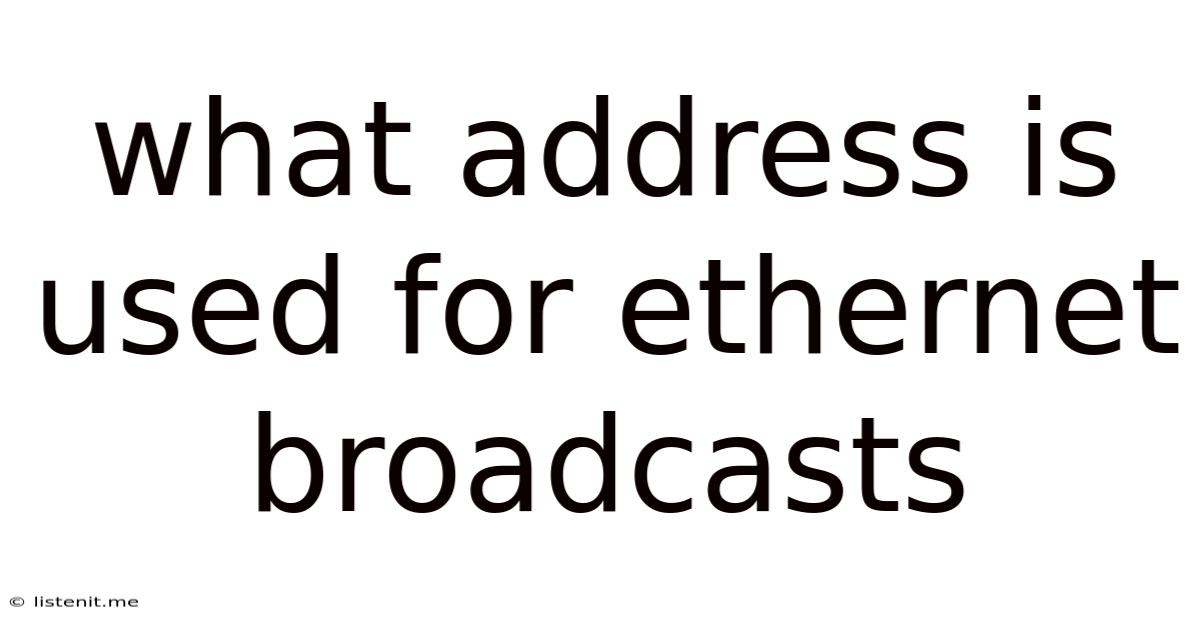 What Address Is Used For Ethernet Broadcasts