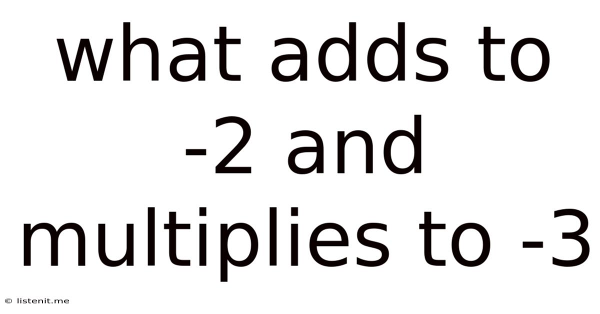 What Adds To -2 And Multiplies To -3