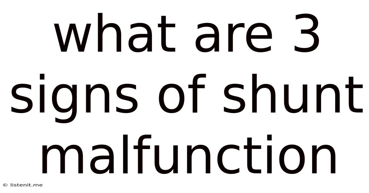 What Are 3 Signs Of Shunt Malfunction