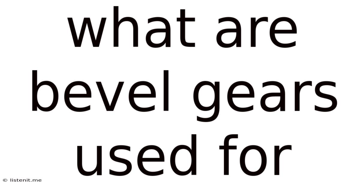 What Are Bevel Gears Used For