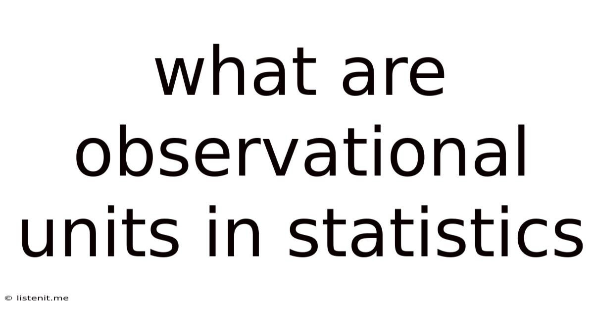 What Are Observational Units In Statistics