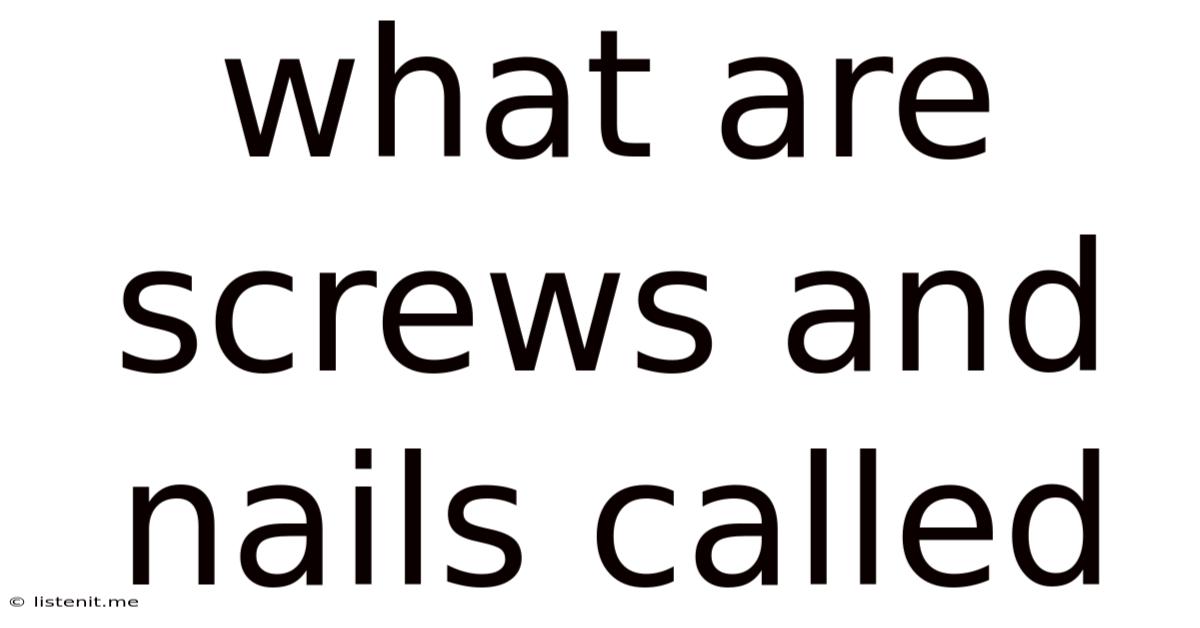 What Are Screws And Nails Called