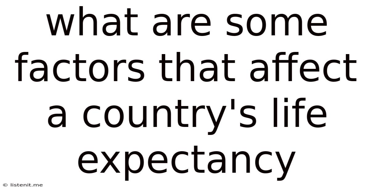 What Are Some Factors That Affect A Country's Life Expectancy