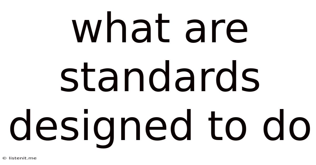 What Are Standards Designed To Do