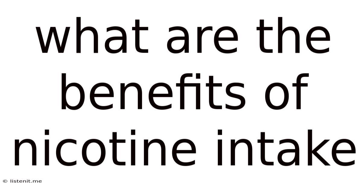 What Are The Benefits Of Nicotine Intake