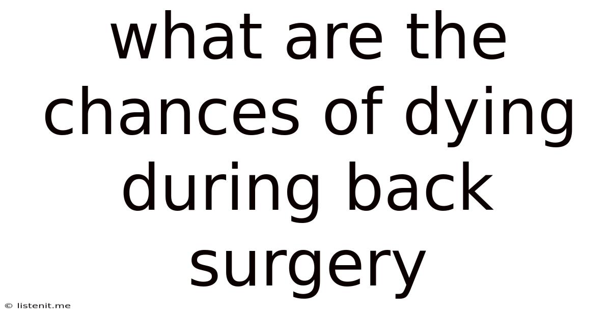 What Are The Chances Of Dying During Back Surgery