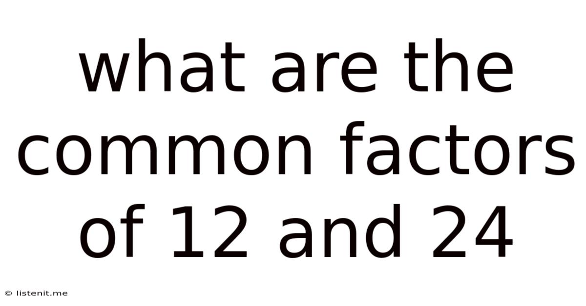 What Are The Common Factors Of 12 And 24