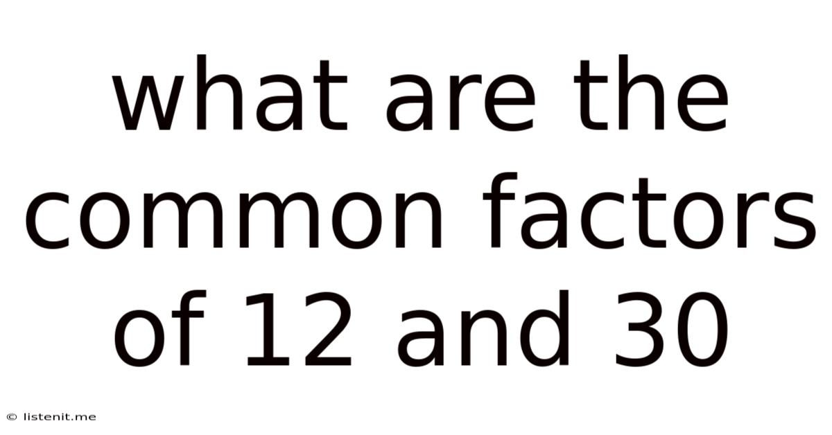 What Are The Common Factors Of 12 And 30