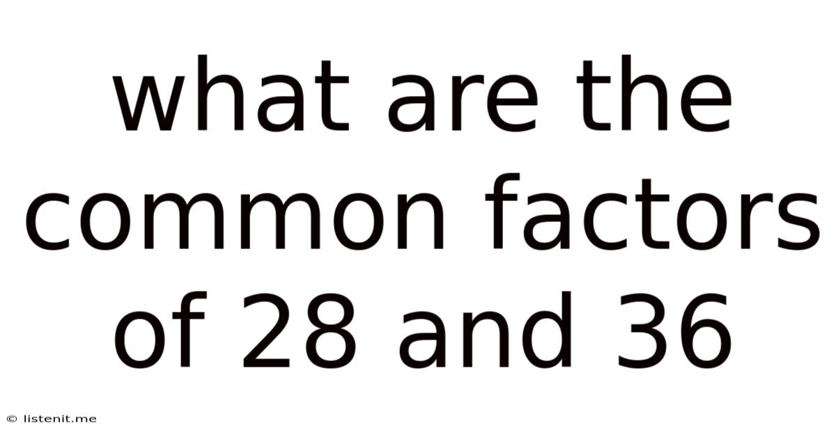 What Are The Common Factors Of 28 And 36