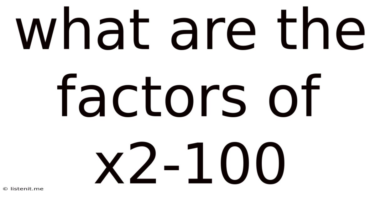 What Are The Factors Of X2-100