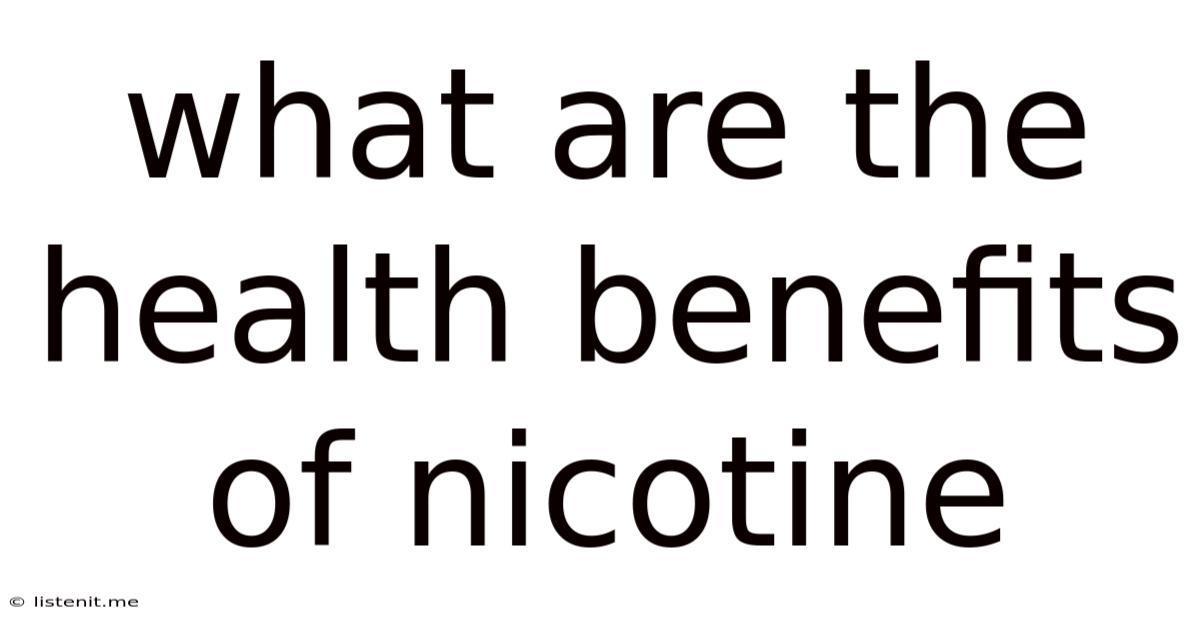 What Are The Health Benefits Of Nicotine