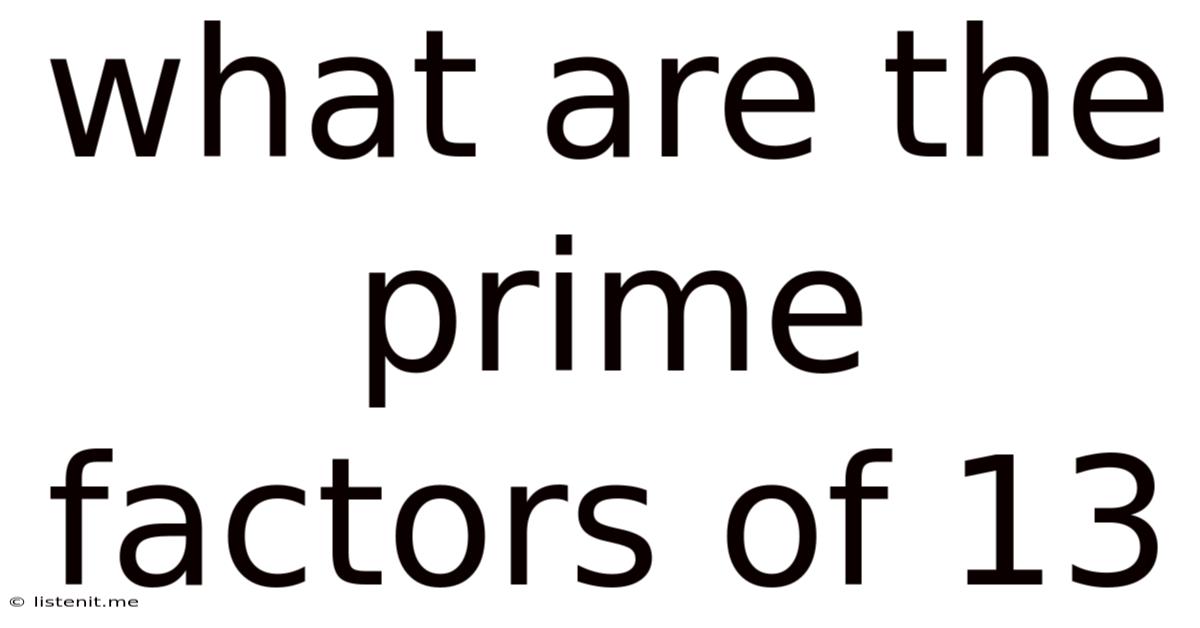 What Are The Prime Factors Of 13