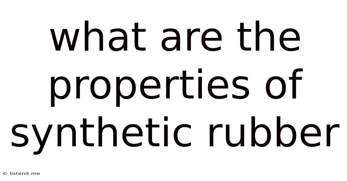 What Are The Properties Of Synthetic Rubber