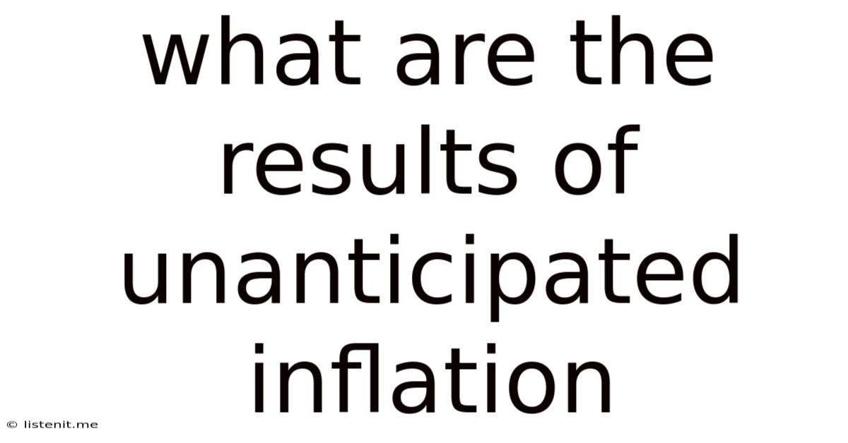 What Are The Results Of Unanticipated Inflation