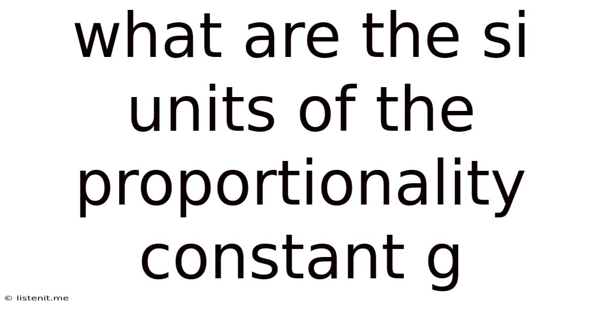 What Are The Si Units Of The Proportionality Constant G