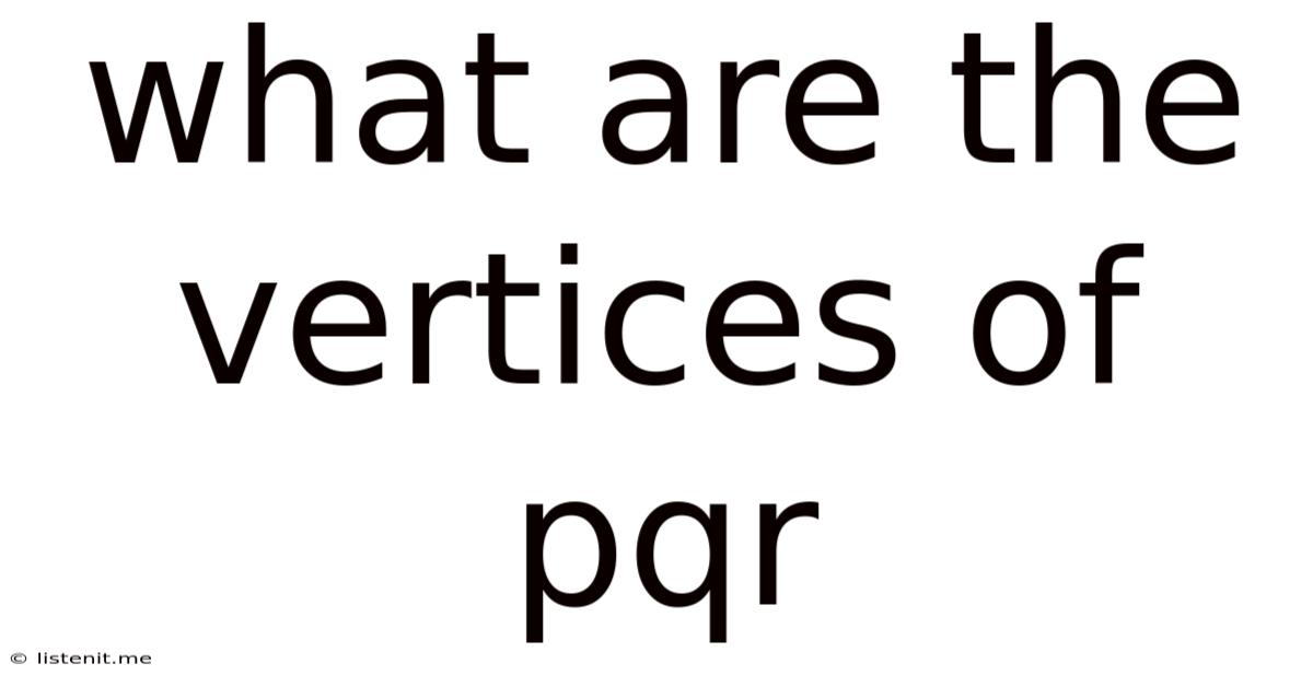 What Are The Vertices Of Pqr