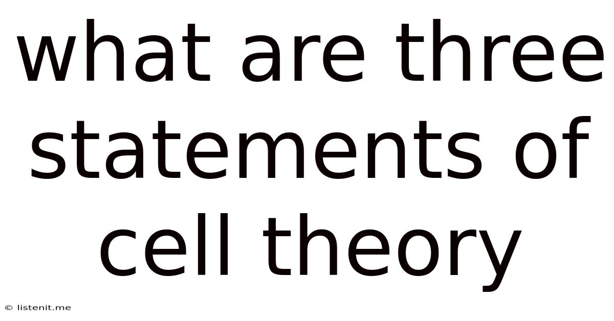 What Are Three Statements Of Cell Theory
