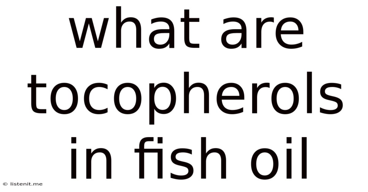 What Are Tocopherols In Fish Oil