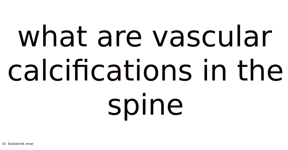 What Are Vascular Calcifications In The Spine
