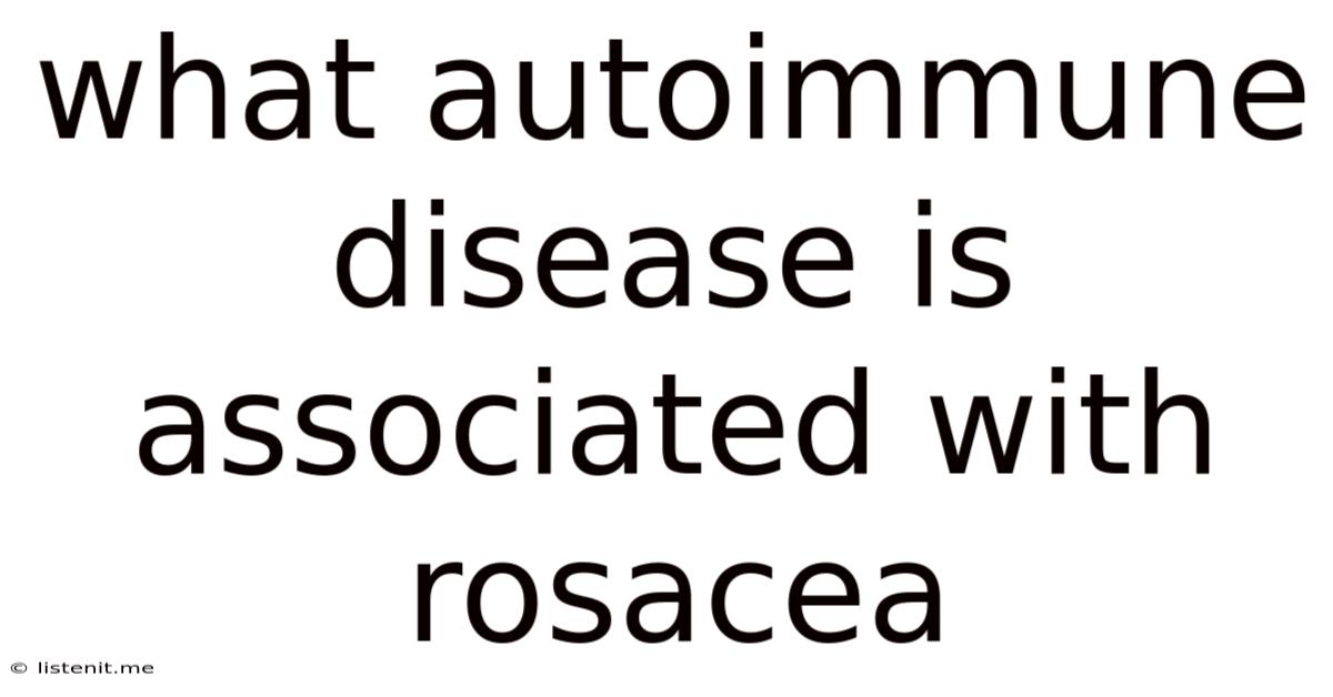 What Autoimmune Disease Is Associated With Rosacea