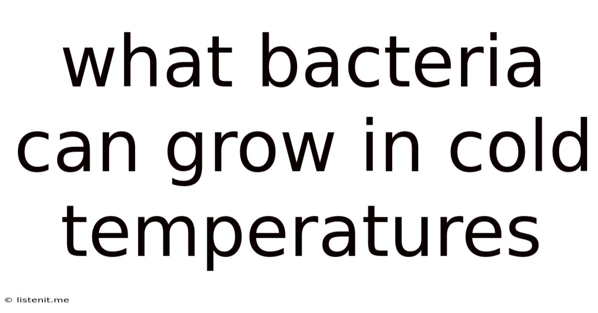 What Bacteria Can Grow In Cold Temperatures