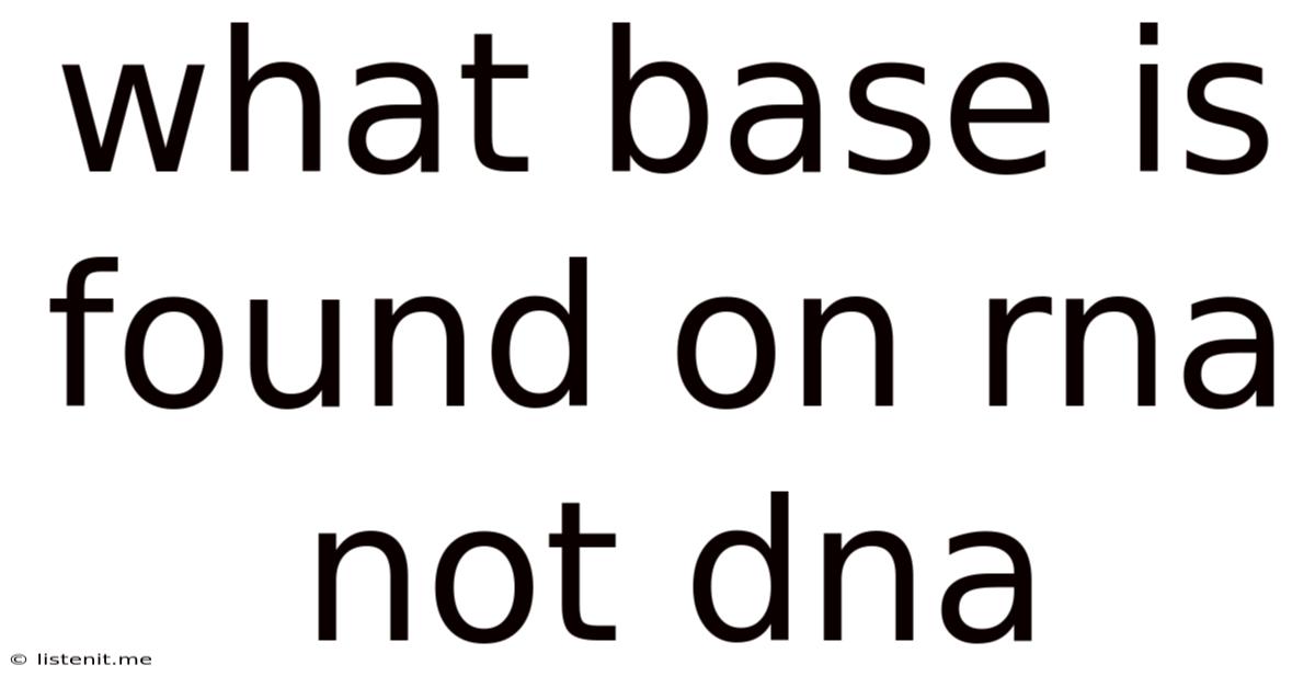 What Base Is Found On Rna Not Dna