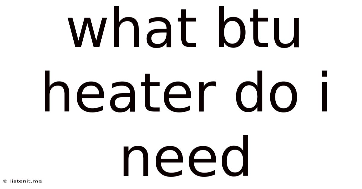 What Btu Heater Do I Need