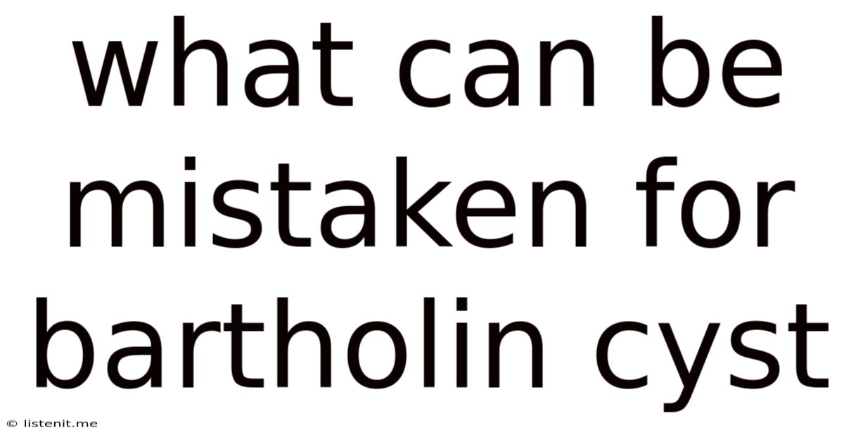 What Can Be Mistaken For Bartholin Cyst