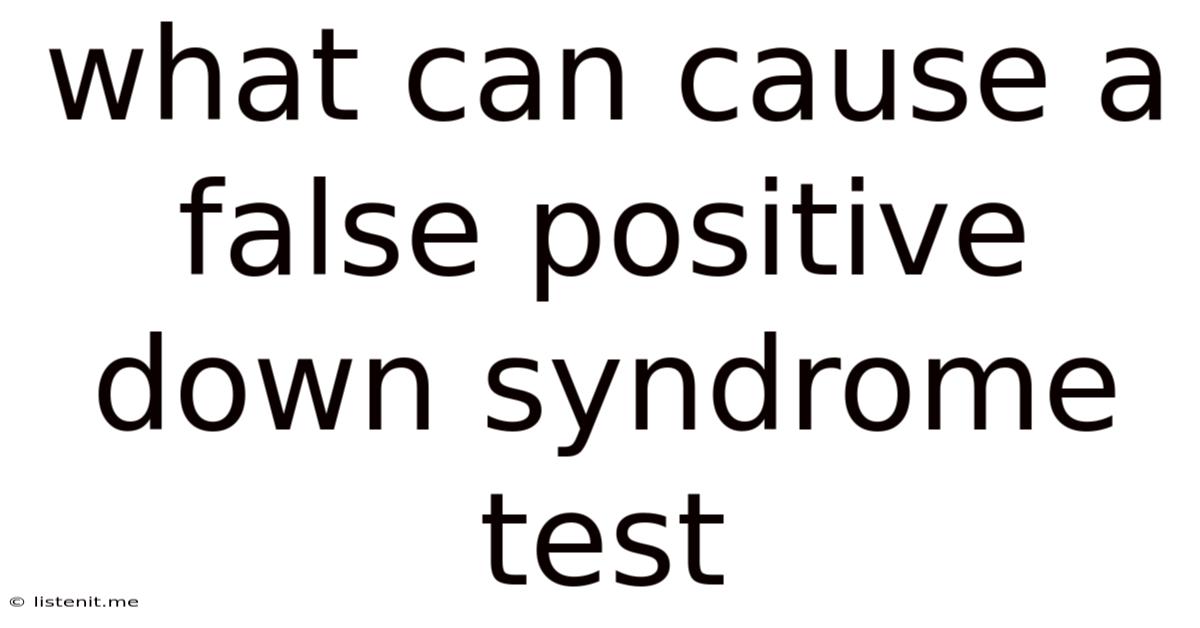 What Can Cause A False Positive Down Syndrome Test