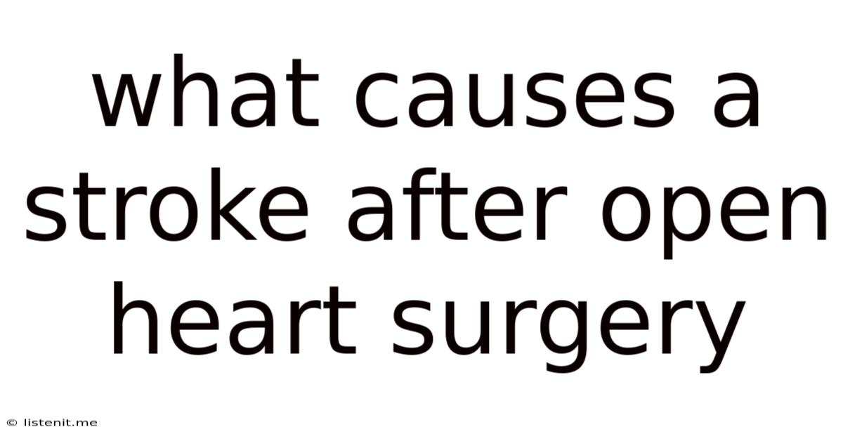 What Causes A Stroke After Open Heart Surgery