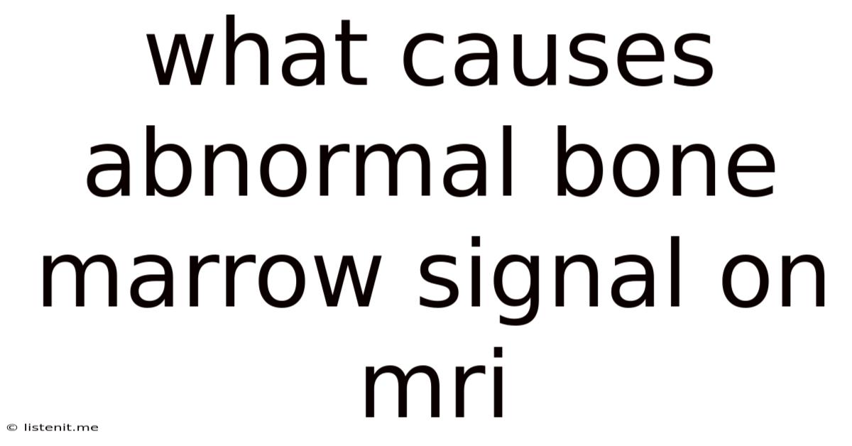 What Causes Abnormal Bone Marrow Signal On Mri