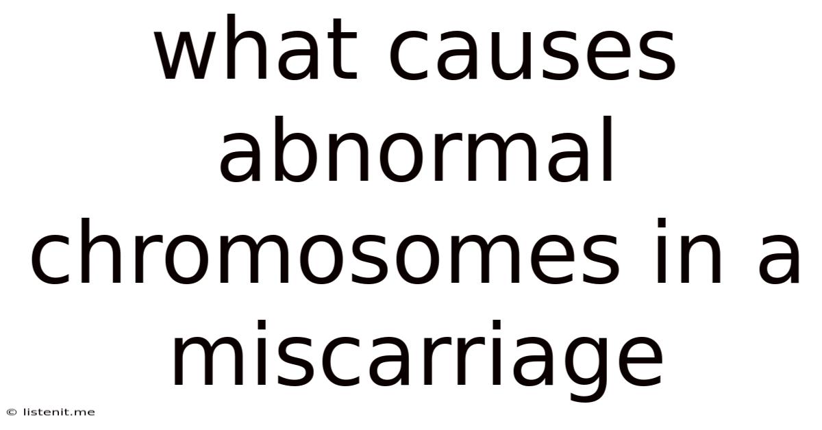 What Causes Abnormal Chromosomes In A Miscarriage