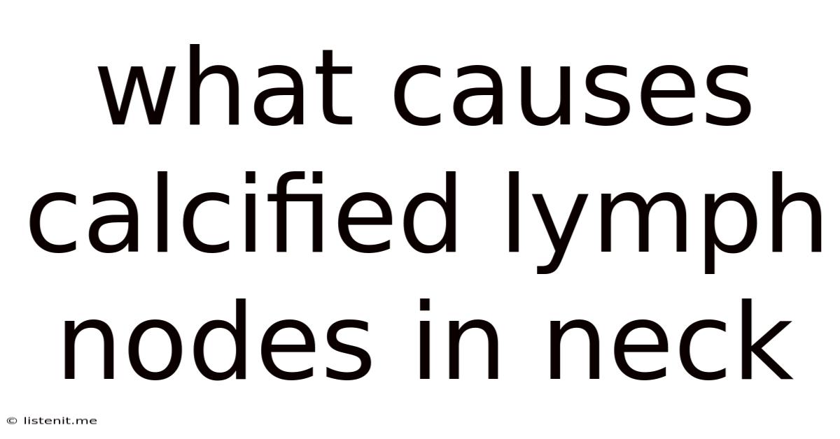 What Causes Calcified Lymph Nodes In Neck
