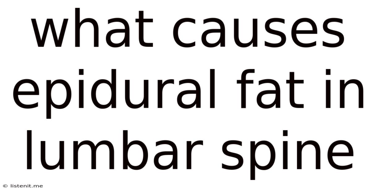 What Causes Epidural Fat In Lumbar Spine