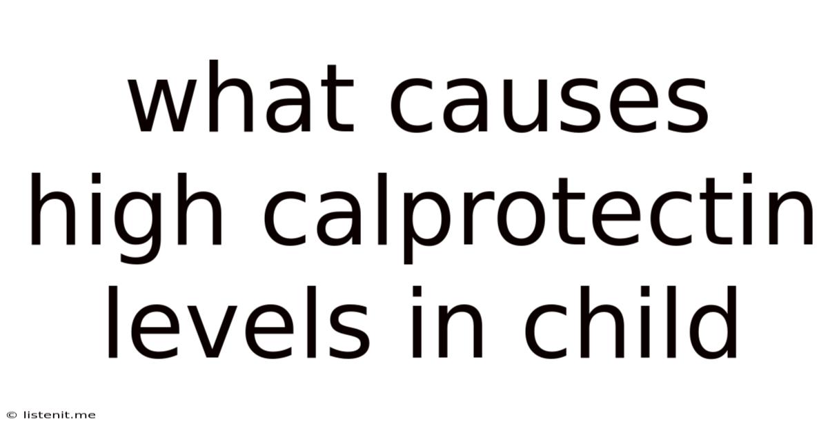 What Causes High Calprotectin Levels In Child