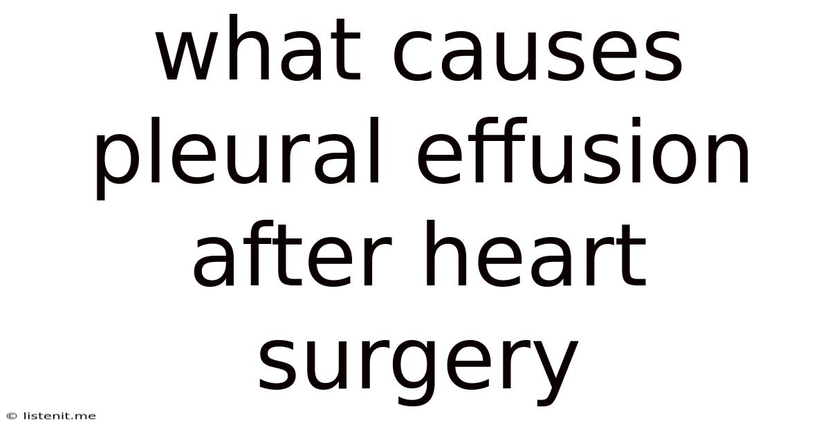 What Causes Pleural Effusion After Heart Surgery