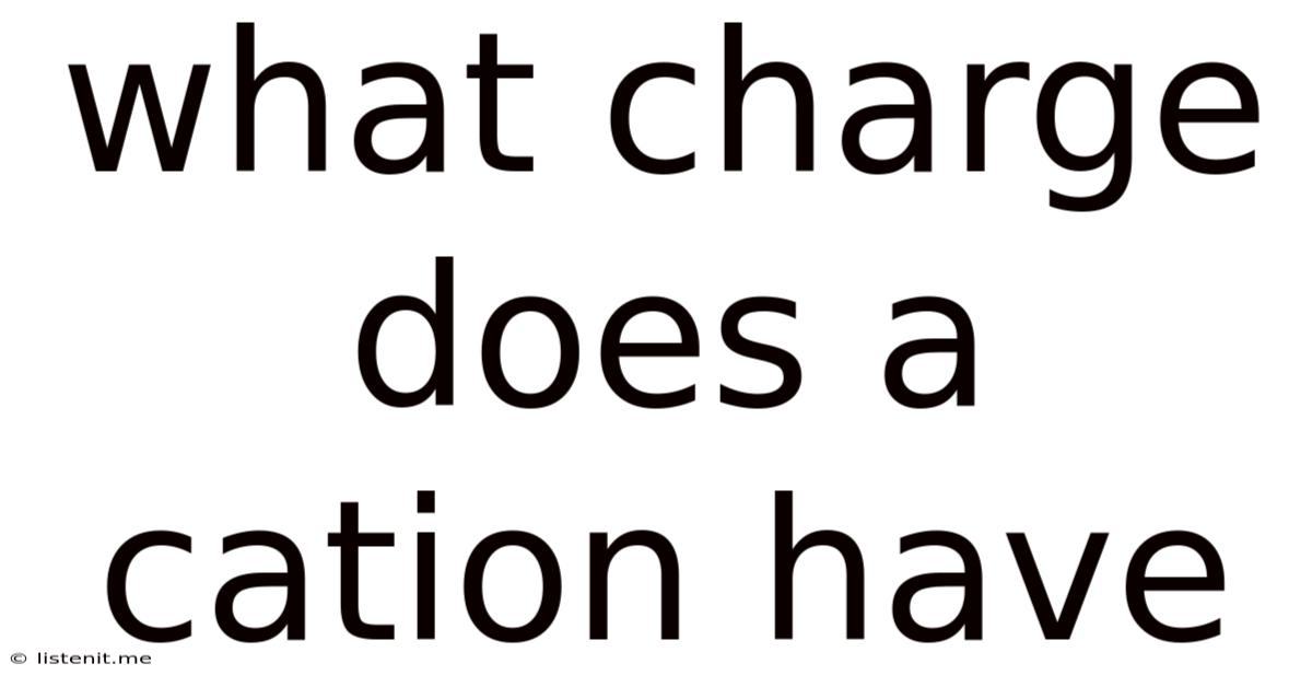 What Charge Does A Cation Have