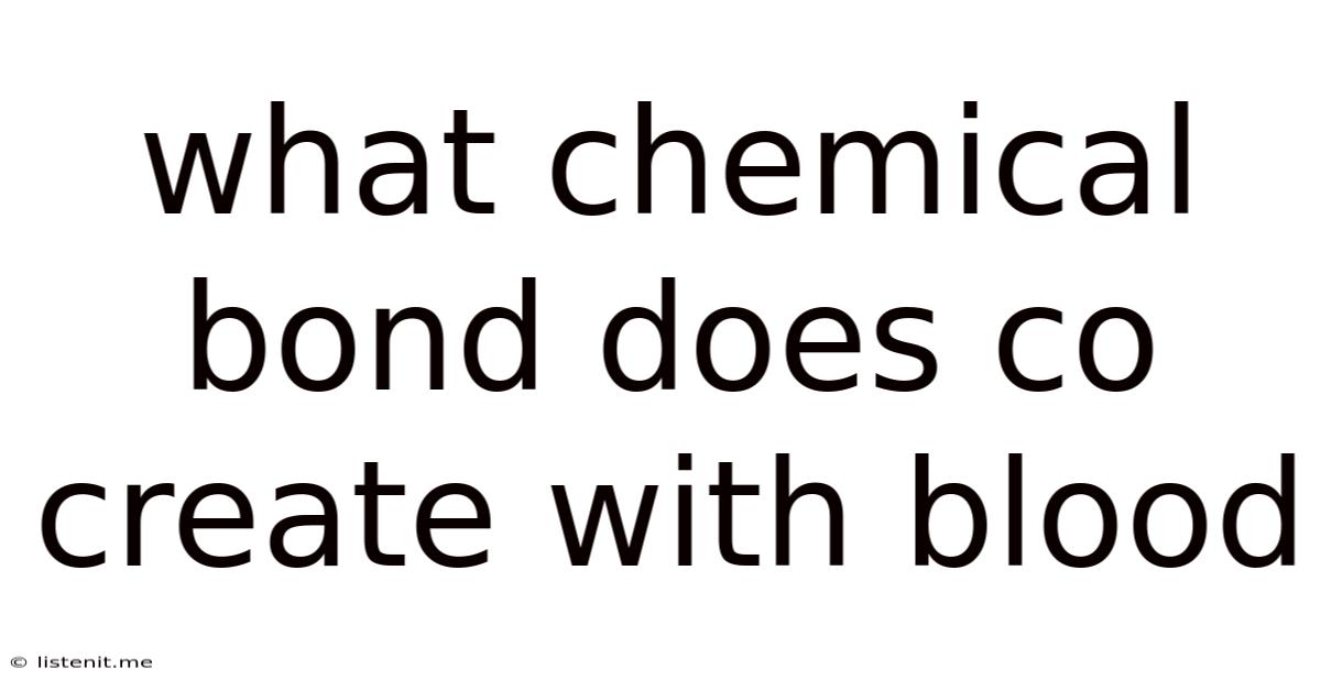 What Chemical Bond Does Co Create With Blood