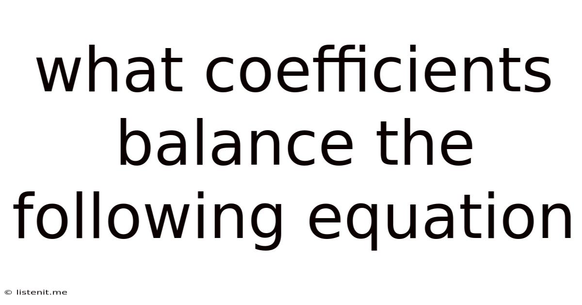 What Coefficients Balance The Following Equation