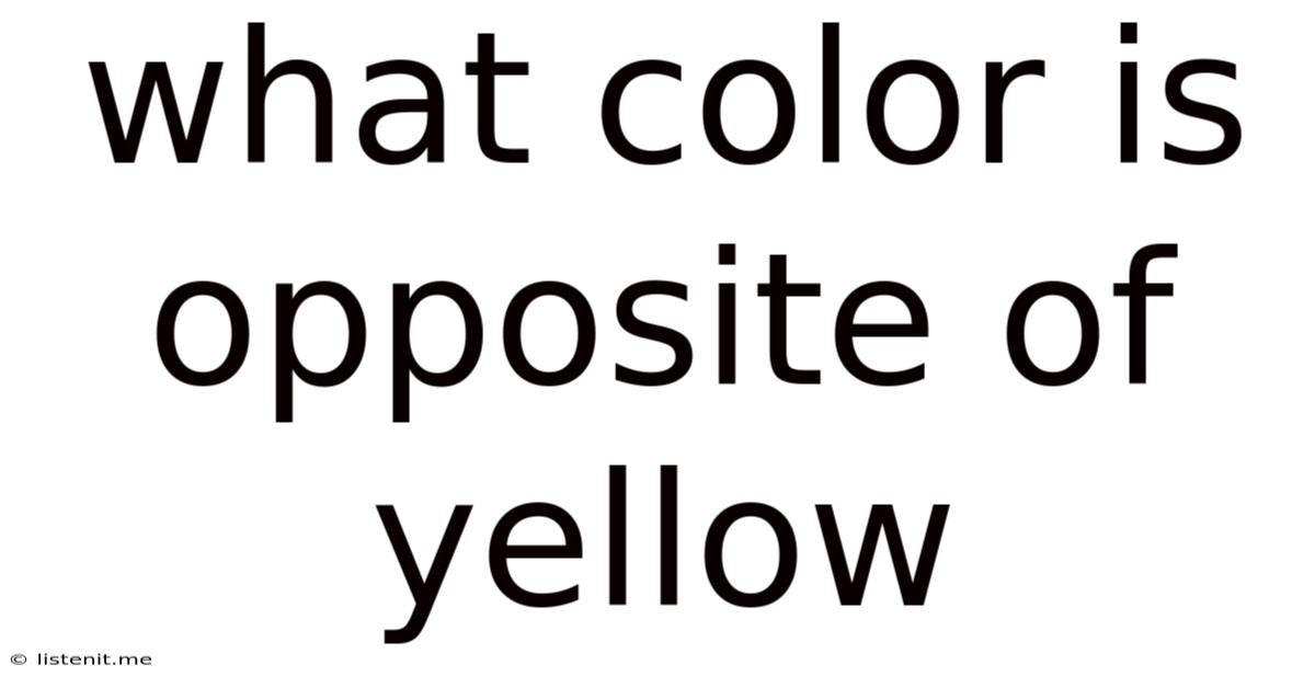 What Color Is Opposite Of Yellow