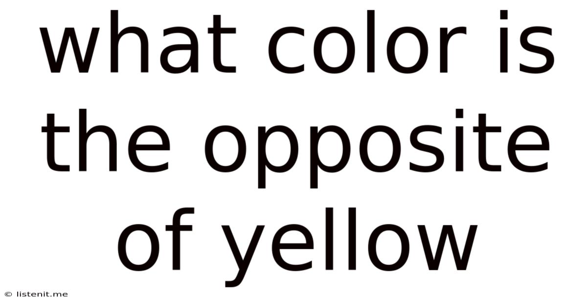 What Color Is The Opposite Of Yellow