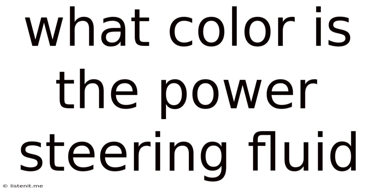 What Color Is The Power Steering Fluid