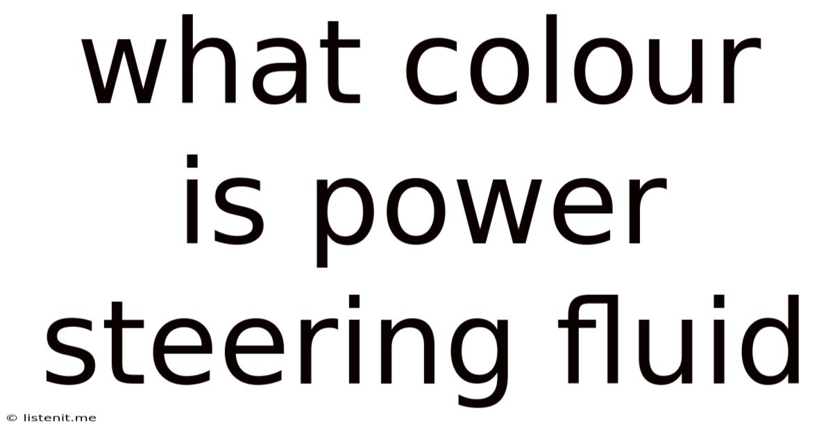 What Colour Is Power Steering Fluid