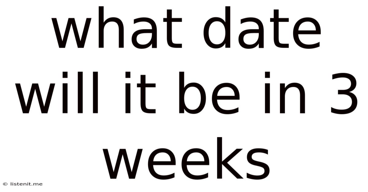 What Date Will It Be In 3 Weeks