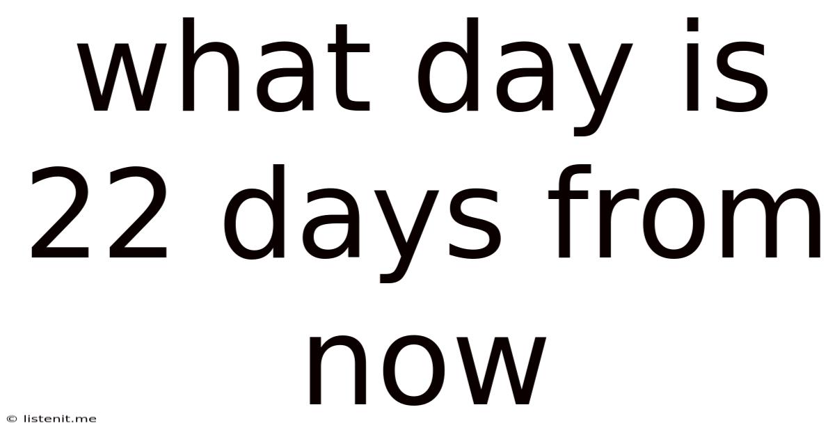 What Day Is 22 Days From Now