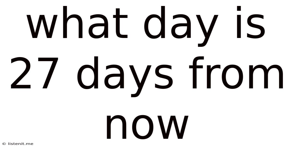 What Day Is 27 Days From Now